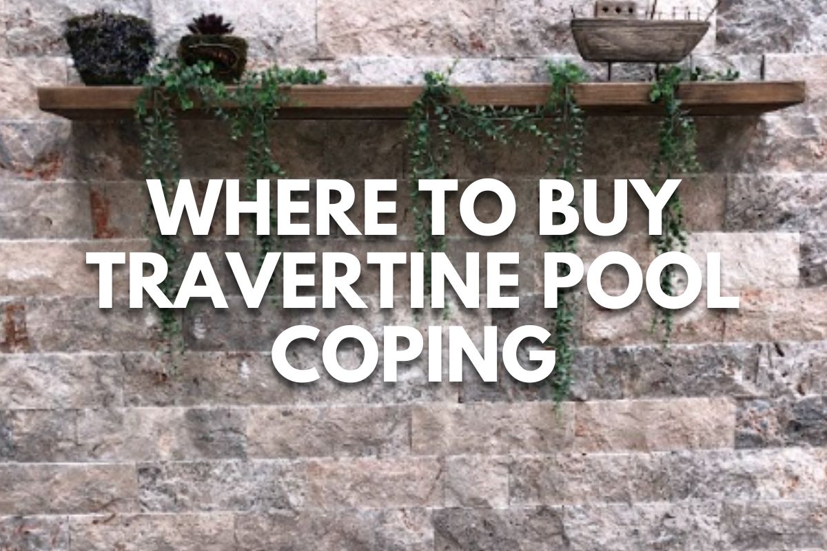 Where to Buy Travertine Pool Coping