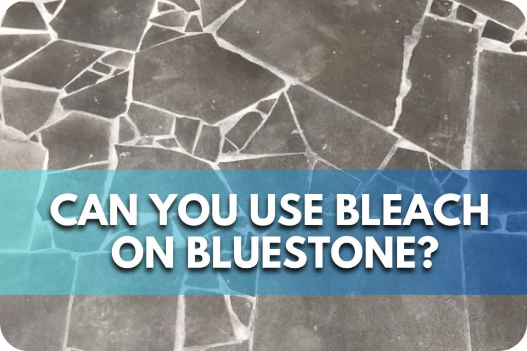 Can You Use Bleach on Bluestone? Splendour In Stone