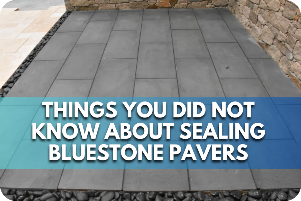 Things You Did Not Know about Sealing Bluestone Pavers Splendour In Stone