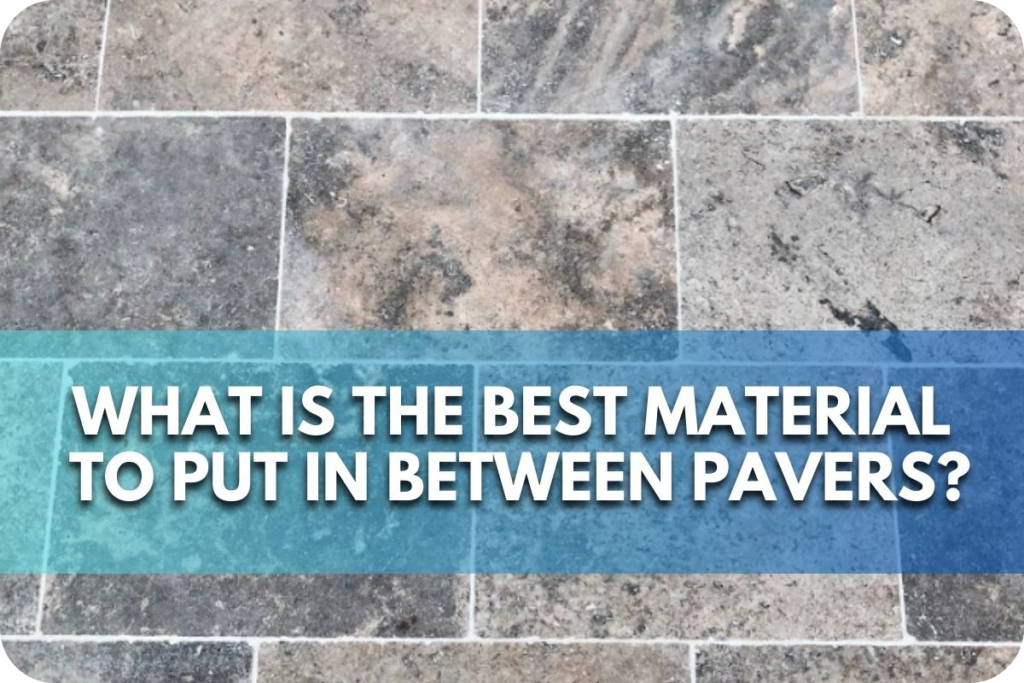 What Is The Best Material To Put In Between Pavers? Splendour In Stone